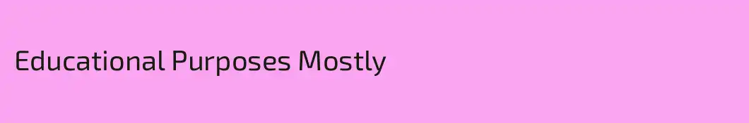 Educational Purposes Mostly